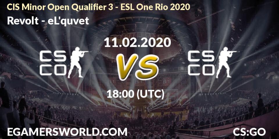 Revolt - eL'quvet: прогноз. 11.02.20, CS2 (CS:GO), CIS Minor Open Qualifier 3 - ESL One Rio 2020