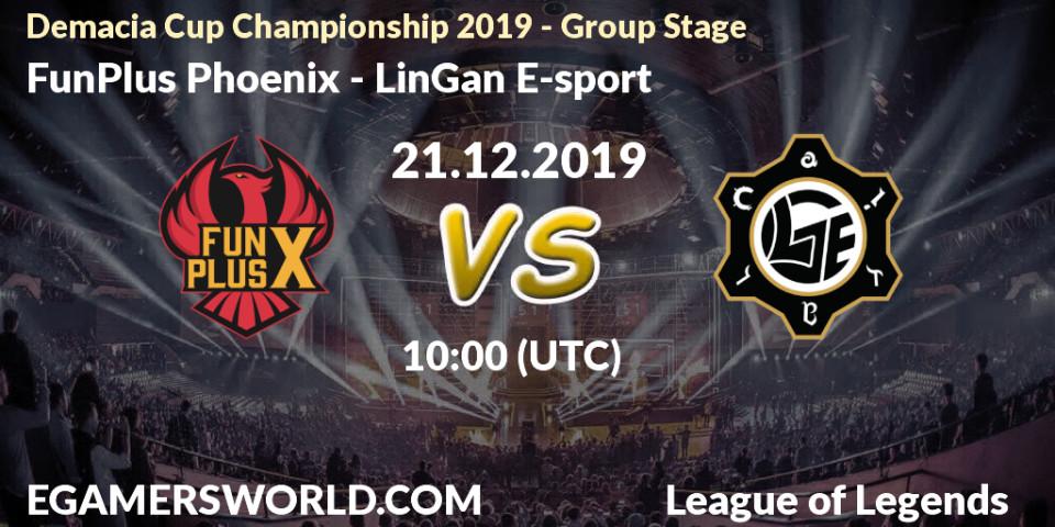 FunPlus Phoenix - LinGan E-sport: прогноз. 21.12.19, LoL, Demacia Cup Championship 2019 - Group Stage