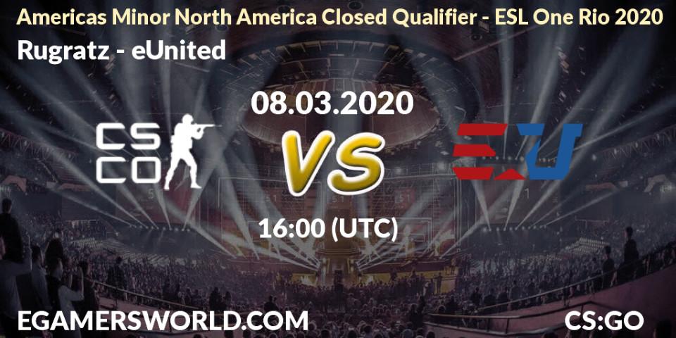 Rugratz - eUnited: прогноз. 08.03.20, CS2 (CS:GO), Americas Minor North America Closed Qualifier - ESL One Rio 2020