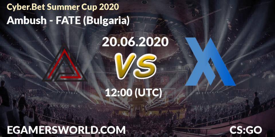 Ambush - FATE (Bulgaria): прогноз. 20.06.20, CS2 (CS:GO), Cyber.Bet Summer Cup 2020