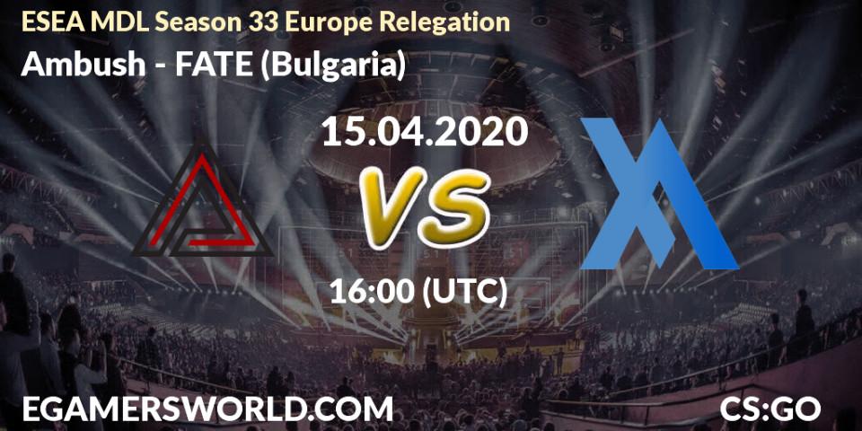 Ambush - FATE (Bulgaria): прогноз. 15.04.20, CS2 (CS:GO), ESEA MDL Season 33 Europe Relegation