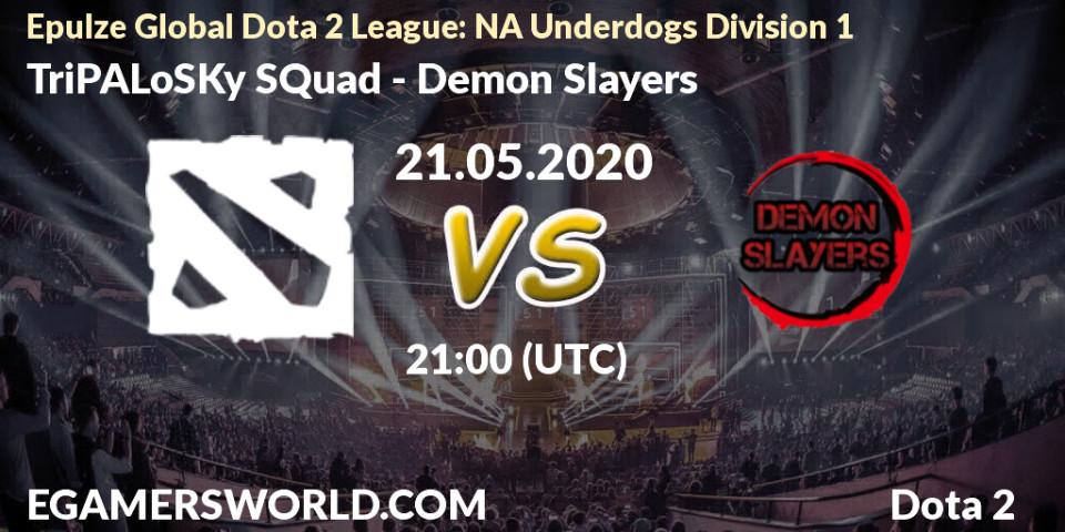 TriPALoSKy SQuad - Demon Slayers: прогноз. 21.05.20, Dota 2, Epulze Global Dota 2 League: NA Underdogs Division 1