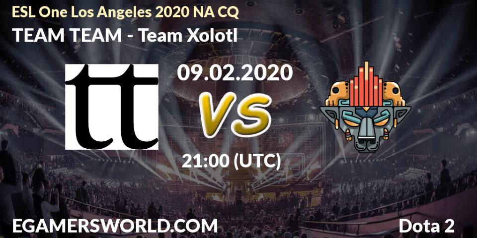 TEAM TEAM - Team Xolotl: прогноз. 09.02.20, Dota 2, ESL One Los Angeles 2020 NA CQ