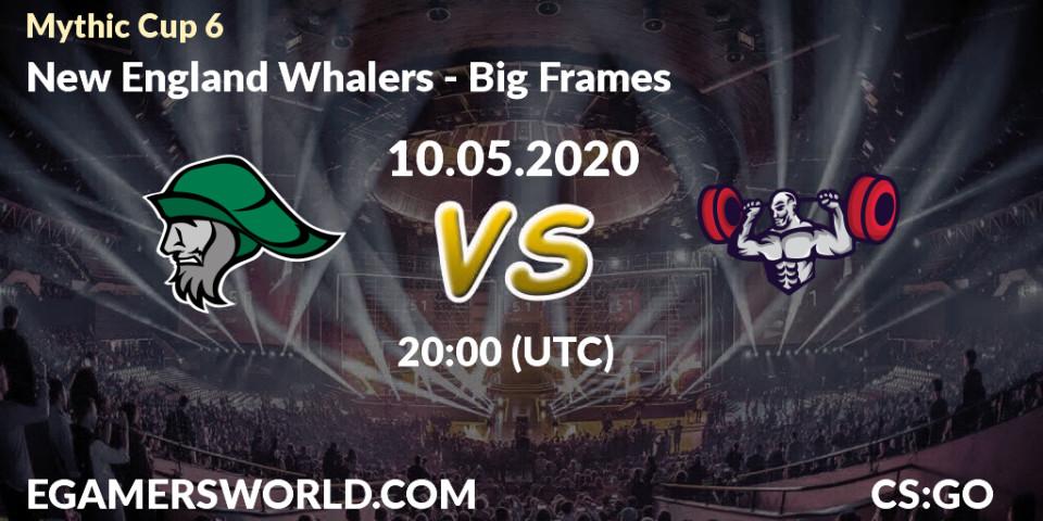 New England Whalers - Big Frames: прогноз. 10.05.20, CS2 (CS:GO), Mythic Cup 6