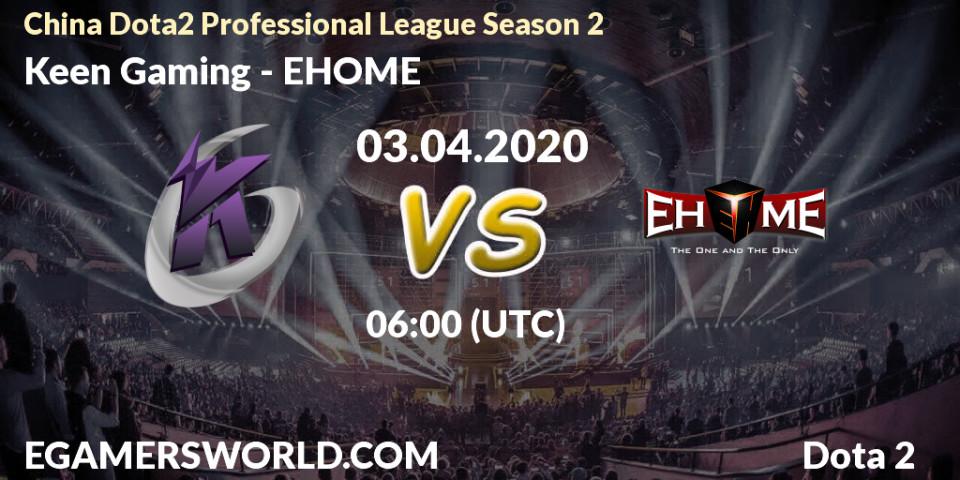 Keen Gaming - EHOME: прогноз. 03.04.20, Dota 2, China Dota2 Professional League Season 2