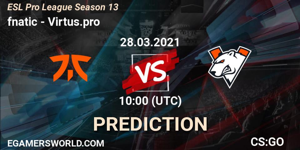 fnatic - Virtus.pro: прогноз. 28.03.21, CS2 (CS:GO), ESL Pro League Season 13