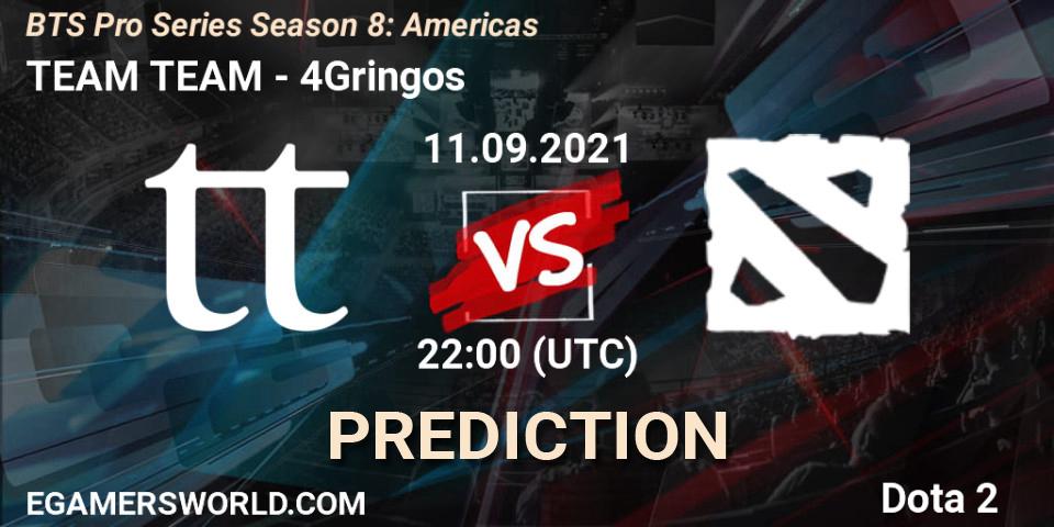 TEAM TEAM - 4Gringos: прогноз. 11.09.21, Dota 2, BTS Pro Series Season 8: Americas