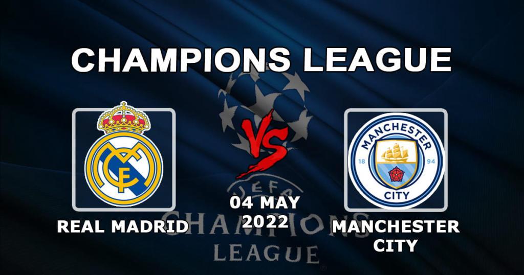 Реал Мадрид - Манчестер Сити: прогноз и ставка на матч 1/2 Лиги Чемпионов - 04.05.2022