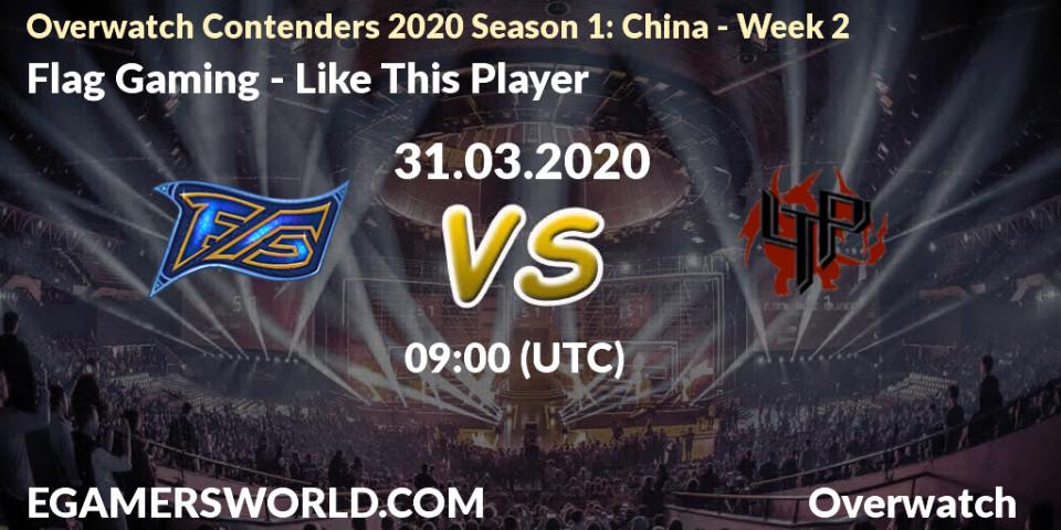 Flag Gaming - Like This Player: прогноз. 31.03.20, Overwatch, Overwatch Contenders 2020 Season 1: China - Week 2