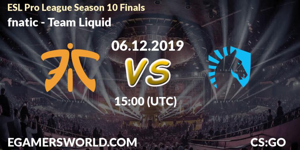 fnatic - Team Liquid: прогноз. 06.12.19, CS2 (CS:GO), ESL Pro League Season 10 Finals