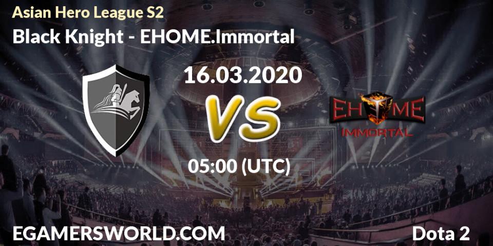 Black Knight - EHOME.Immortal: прогноз. 16.03.20, Dota 2, Asian Hero League S2