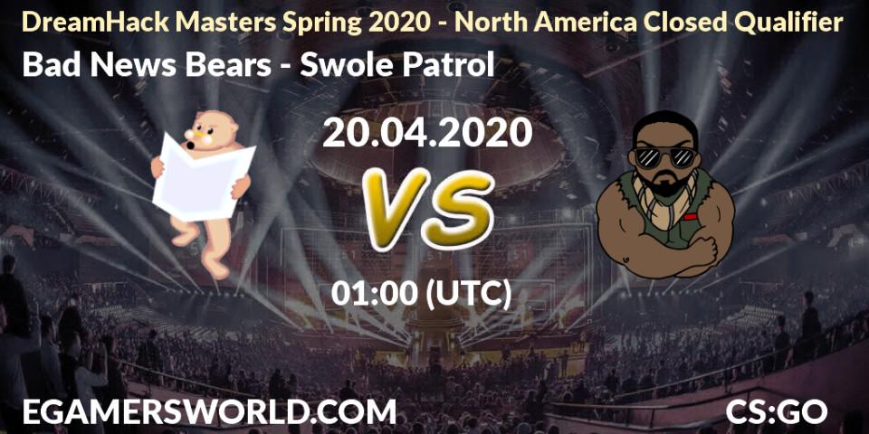 Bad News Bears - Swole Patrol: прогноз. 20.04.20, CS2 (CS:GO), DreamHack Masters Spring 2020 - North America Closed Qualifier