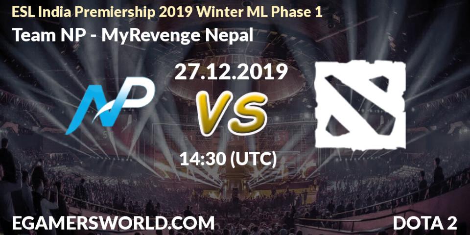 Team NP - MyRevenge Nepal: прогноз. 27.12.19, Dota 2, ESL India Premiership 2019 Winter ML Phase 1