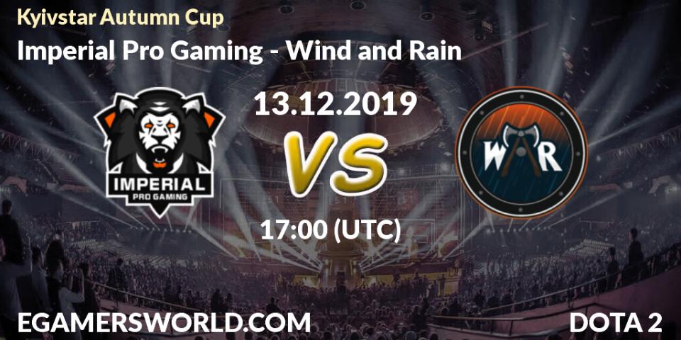 Imperial Pro Gaming - Wind and Rain: прогноз. 13.12.19, Dota 2, Kyivstar Autumn Cup