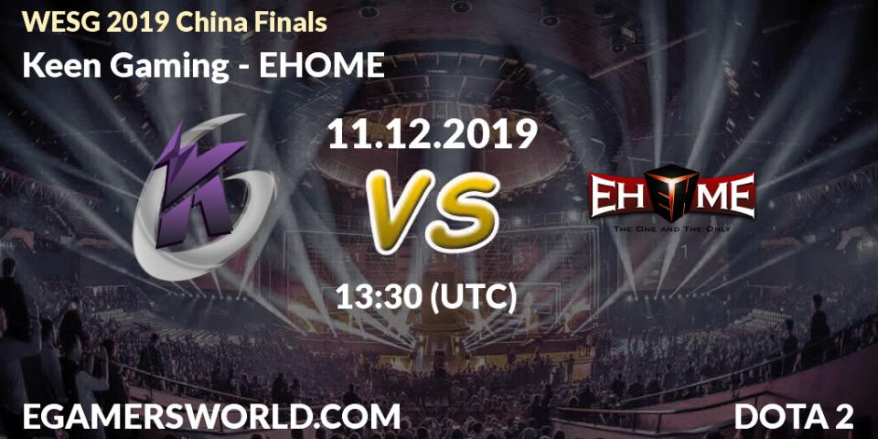 Keen Gaming - EHOME: прогноз. 11.12.19, Dota 2, WESG 2019 China Finals