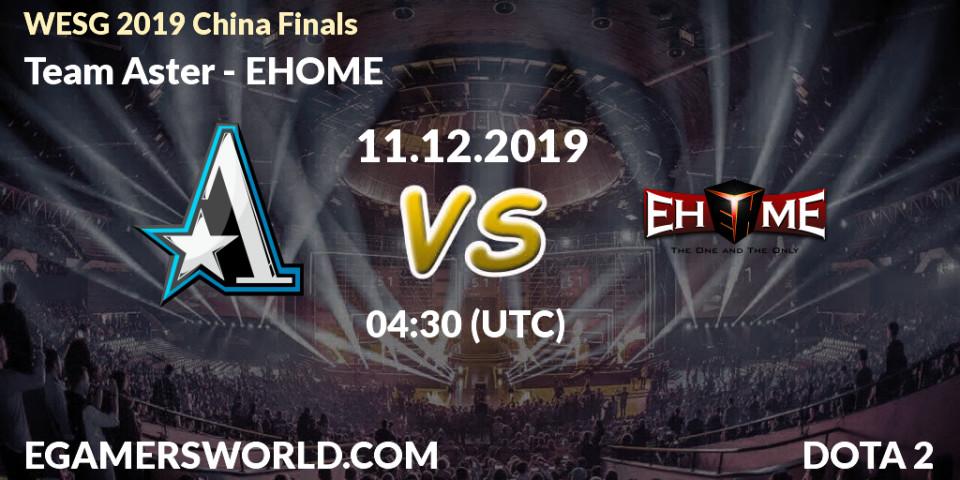 Team Aster - EHOME: прогноз. 11.12.19, Dota 2, WESG 2019 China Finals