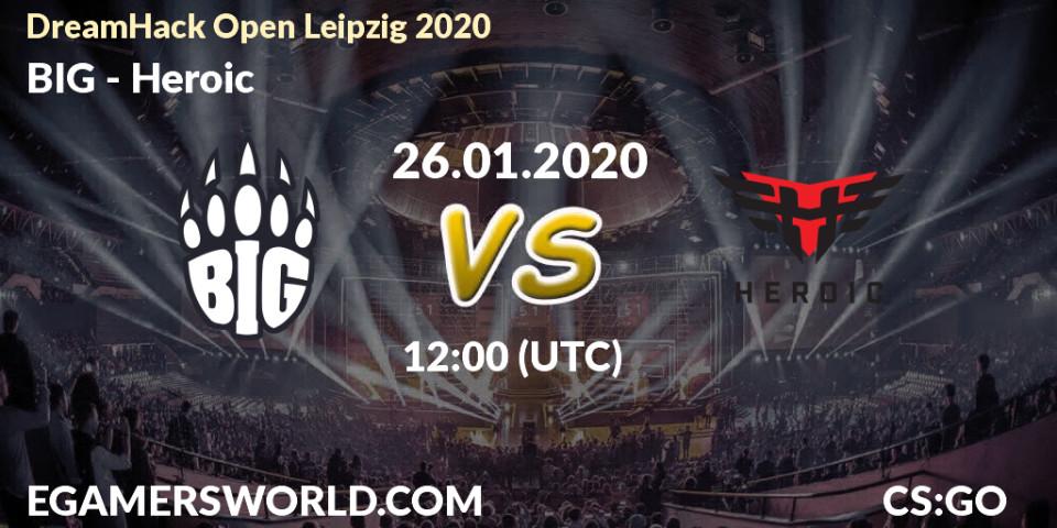 BIG - Heroic: прогноз. 26.01.20, CS2 (CS:GO), DreamHack Open Leipzig 2020