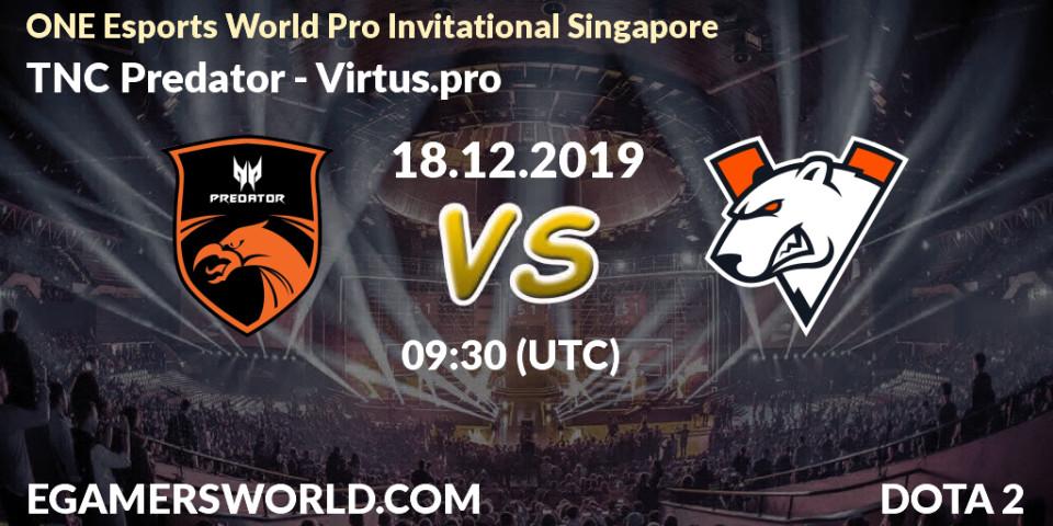 TNC Predator - Virtus.pro: прогноз. 18.12.19, Dota 2, ONE Esports World Pro Invitational Singapore