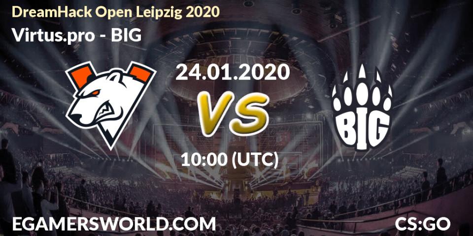Virtus.pro - BIG: прогноз. 24.01.20, CS2 (CS:GO), DreamHack Open Leipzig 2020