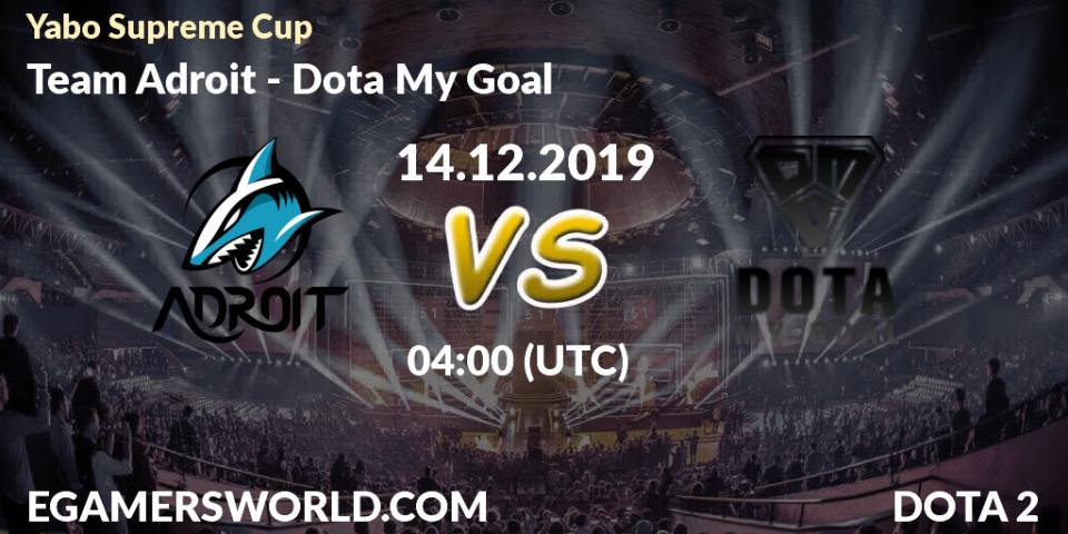Team Adroit - Dota My Goal: прогноз. 14.12.19, Dota 2, Yabo Supreme Cup
