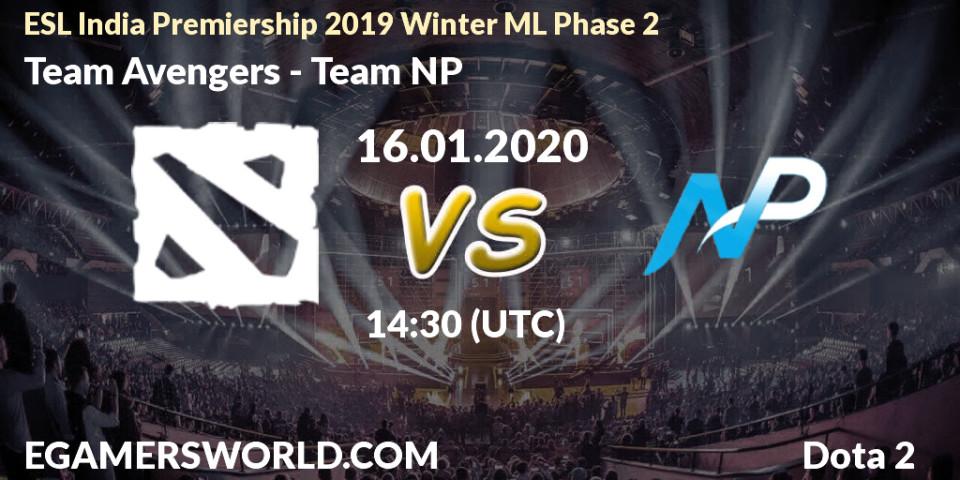 Team Avengers - Team NP: прогноз. 16.01.20, Dota 2, ESL India Premiership 2019 Winter ML Phase 2