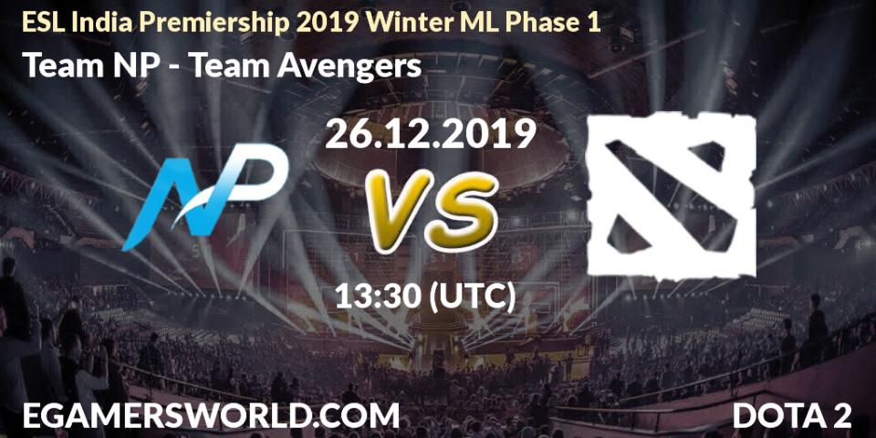 Team NP - Team Avengers: прогноз. 26.12.19, Dota 2, ESL India Premiership 2019 Winter ML Phase 1