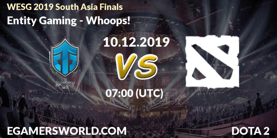 Entity Gaming - Whoops!: прогноз. 10.12.19, Dota 2, WESG 2019 South Asia Finals