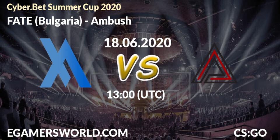 FATE (Bulgaria) - Ambush: прогноз. 18.06.20, CS2 (CS:GO), Cyber.Bet Summer Cup 2020