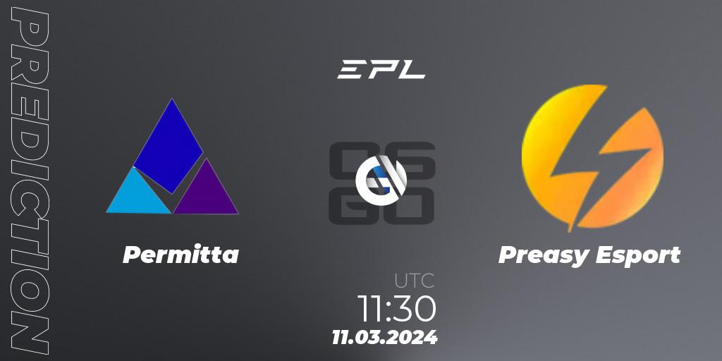 Permitta - Preasy Esport: прогноз. 11.03.24, CS2 (CS:GO), European Pro League Season 14